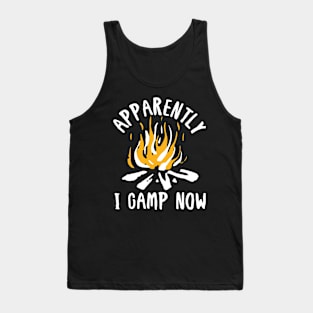 Apparently I Camp Now - Camping Tank Top